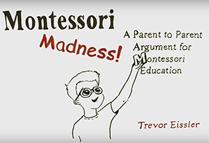 Montessori Madness: A Parent to Parent Argument for Montessori Education